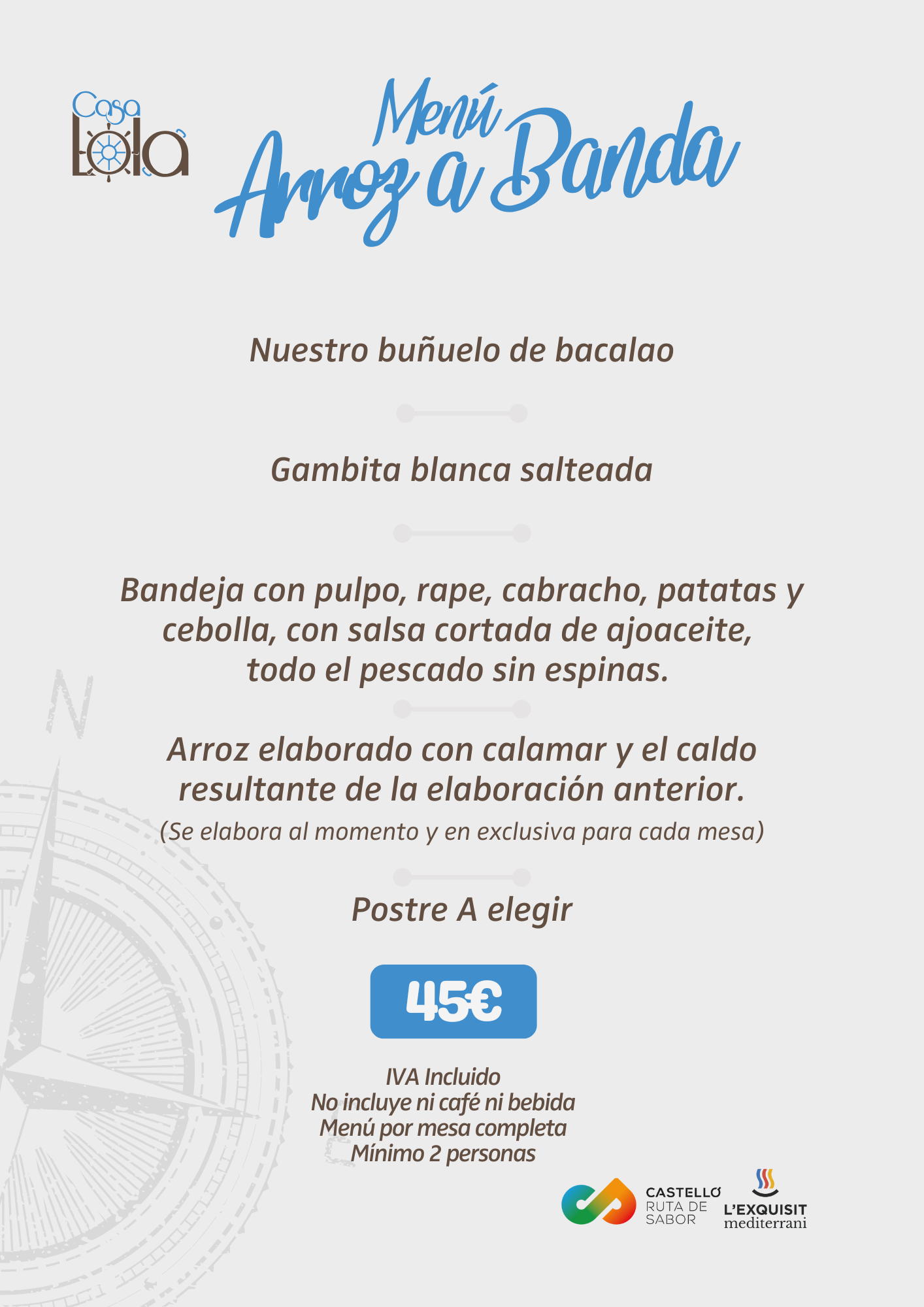 Menú Arroz a Banda: buñuelo de bacalao, gambita salteada, bandeja con mariscos y arroz con calamar. Precio 45€.